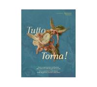 Tutto torna! Nuove acquisizioni e restituzioni alle collezioni della Reggia di Caserta-New acquisitions and returns to the Reggia di Caserta's collections. Catalogo della mostra (Caserta, 22 ottob...