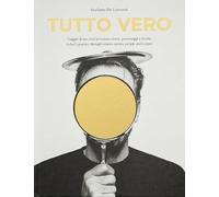 Tutto Vero. Viaggio di uno chef in Veneto: storie, personaggi e ricette. Ediz. italiana e inglese