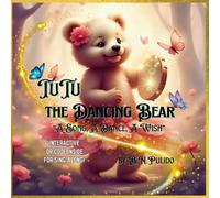 TuTu the Dancing Bear: A Song , A Dance, A Wish
