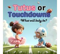 Tutus or Touchdowns: Gender Reveal Guest Book: Cheerful Pink & Blue Sports-Themed Baby Shower Gender Reveal Sign-In Book for Guests’ Wishes, Messages ... Perfect Keepsake for Football & Ballet Lovers