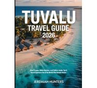 Tuvalu Travel Guide 2026: Island Escapes, Hidden Beaches, Local Culture, Insider Tips & How to Experience One of the World’s Most Remote Nations
