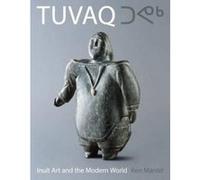 TUVAQ: Inuit Art and the Modern World - [Version Originale] Inconnu (Auteur)