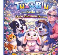 Tux & Blu and Bella the Baby Blossom Bunny: Book 1 - A Cozy Picture Book About Big Feelings, Friendship, and Comfort for Ages 3-5