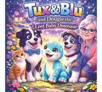 Tux & Blu and Dougie the Lost Baby Dinosaur: Book 2 - A Cozy Picture Book About Big Feelings, Friendship, and Comfort for Ages 3-5