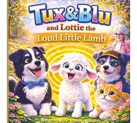 Tux & Blu and Lottie the Loud Little Lamb: Book 6 - A Cozy Picture Book About Big Feelings, Friendship, and Comfort for Ages 3-5