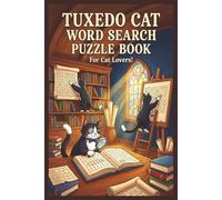 Tuxedo Cat Word Search Puzzle Book: The Classy Cat Puzzle Book: 55 Large Print Word Searches Celebrating Tuxedo Cats | Relaxing Brain Games for "Tuxie" Owners and Fans | 6x9 Inches