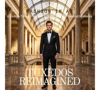 TUXEDOS REIMAGINED: A Journey Through Timeless Sophistication and Sartorial Excellence