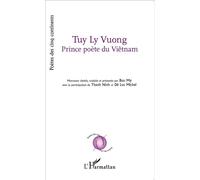 Tuy Ly Vuong Prince poète du Viêtnam Morceaux traduits et présentés par Buu My, avec la participation de Tanh Ninh et Dê Luc Michel - Tuy Ly Vuong - L'harmattan - broché - Poésie