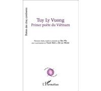 Tuy Ly Vuong Prince poète du Viêtnam Morceaux traduits et présentés par Buu My, avec la participation de Tanh Ninh et Dê Luc Michel - Tuy Ly Vuong - L'harmattan - broché - Poésie