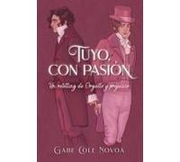 Tuyo, Con Pasión. Un Retelling De Orgullo Y Prejuicio