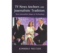 TV News Anchors and Journalistic Tradition by Kimberly Meltzer Inconnu (Auteur)