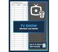 TV Show Review Log Book: For TV Lovers | TV Series & Shows Rating Tracking Journal | Television Watching Record Logbook