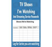 TV Shows I'm Watching: And Streaming Service Passwords | Log for Series you are watching