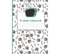 Tv Shows Tracker: Tv Series Episodes And Seasons Tracker Journal Logbook.Tv Show Tracker Log Books. Guided Journal To Record Your Television Watching