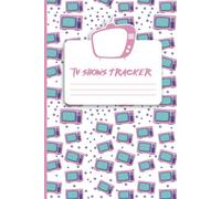Tv Shows Tracker: Tv Show Tracker Log Books.Log All Of Your Tv Show Episodes And Seasons In This Handy Journal.Tv Shows Log Book For Tracking
