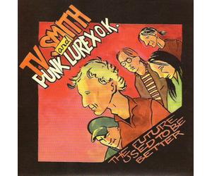 TV Smith & Punk Lurex Ok - Future Used to Be Bette
