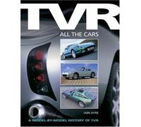 TVR: All the Cars: A Model-by-Model History of Tvr