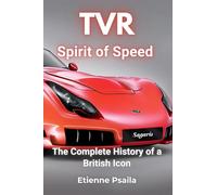 Tvr: Spirit of Speed - The Complete History of a British Icon