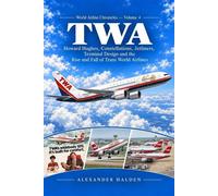 TWA Howard Hughes, Constellations, Jetliners, Terminal Design and the Rise and Fall of Trans World Airlines - Alexander Halden - Oscar Publishing - ebook (ePub) - Livre