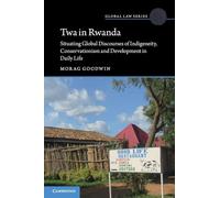 Twa in Rwanda: Situating Global Discourses of Indigeneity, Conservationism and Development in Daily Life