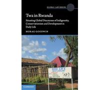 Twa in Rwanda: Situating Global Discourses of Indigeneity, Conservationism and Development in Daily Life