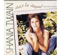 Twain, Shania - Be Stupid/If It Don't Take Two
