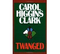 Twanged Carol Higgins Clark (Auteur)