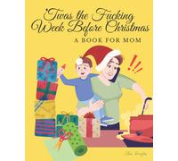 twas The Fucking Week Before Christmas: A Book For Mom