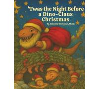 'Twas the Night Before a Dino-Claus Christmas: 50 pages of excitement for the dinosaur lover in your life