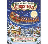 'Twas The Night Before Christmas: A Christmas Coloring Book: The Classic Christmas Poem to Read & Color