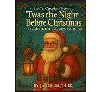 ’Twas the Night Before Christmas: A Classic Festive Colouring Collection