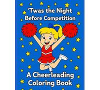 T'was The Night Before Competition: A Cheerleading Coloring Book