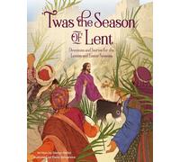 'Twas the Season of Lent: Devotions and Stories for the Lenten and Easter Seasons