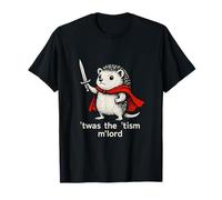 TWAS The Tism M Lord Funny Meme History Knight Hedgehog T-Shirt