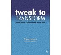Tweak to Transform, Leadership for Learning Series David Potter, Mike Hughes (Auteur)