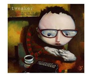 Tweaker - The attraction to all things uncertain