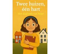 Twee huizen, één hart: Het dagboek van Noor
