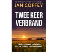 Twee Keer Verbrand: Geheimen, verraad en een verboden liefde - een dodelijke thriller die zich afspeelt in een kleine stad.