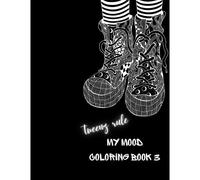 Tweens Rule: My Mood Coloring Book 3: A Creative Outlook For The More Advanced Age. A Perfect Balance Of Challenge And Amusement. (Tweenz Rule)
