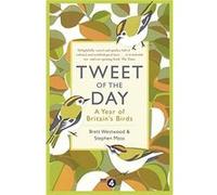 Tweet of the Day: A Year of Britain's Birds from the Acclaimed Radio 4 Series - [Livre en VO] Brett Westwood, Stephen Moss (Auteur)