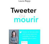 Tweeter ou mourir Laura Rapp (Auteur)