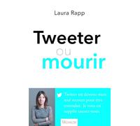 Tweeter ou mourir - Laura Rapp - Michalon Eds - broché - Essai