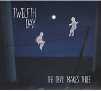 Twelfth Day - The Devil Makes Three [Import]
