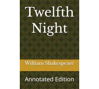 Twelfth Night: Annotated Edition