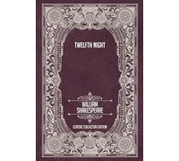 Twelfth Night - Classic Collector Edition (Annotated)
