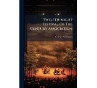 Twelfth-Night Festival Of The Century Association