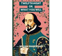 Twelfth Night Or, What You Will