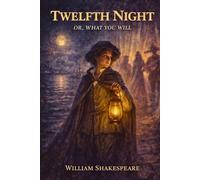 TWELFTH NIGHT: OR, WHAT YOU WILL