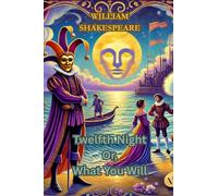 Twelfth Night Or, What You Will