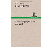Twelfth Night; Or What You Will